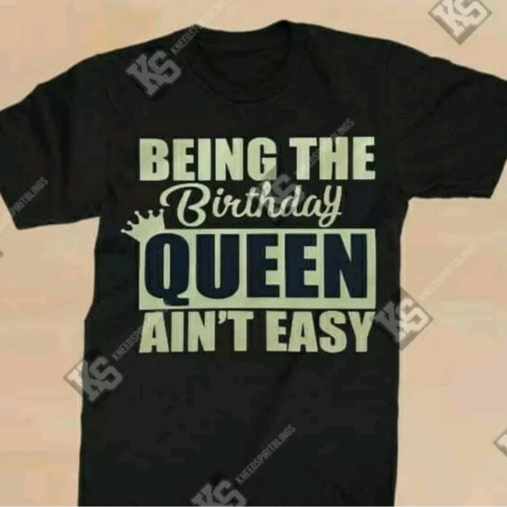 Being the Birthday Queen Ain't Easy Tee